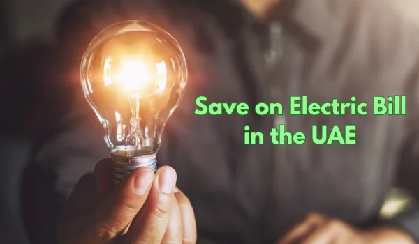 How to Save on Electric Bill in the UAE: A Complete Practical Guide for Homes & Apartments