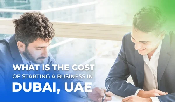 Cost of Starting a Business in Dubai (2026 Updated)